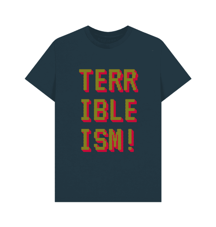 Terribleism T.Shirt | M/F