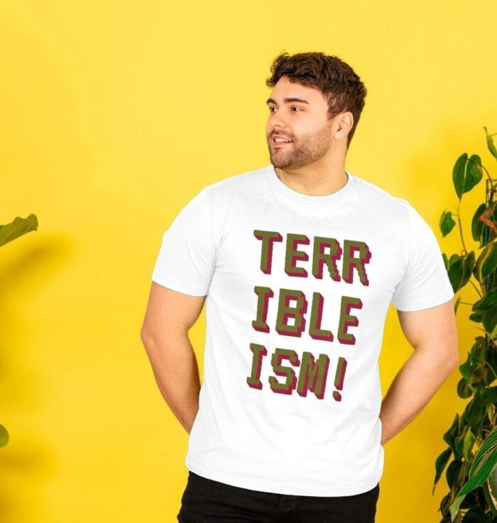 Terribleism T.Shirt | M/F - Image 4